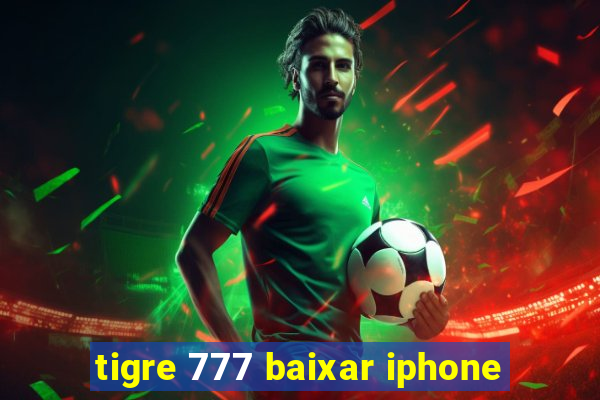 tigre 777 baixar iphone